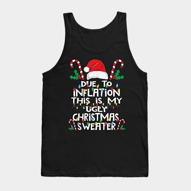 Funny Due To Inflation Ugly Christmas Sweaters For Men Women T shirt Tank Top by Kelley Clothing